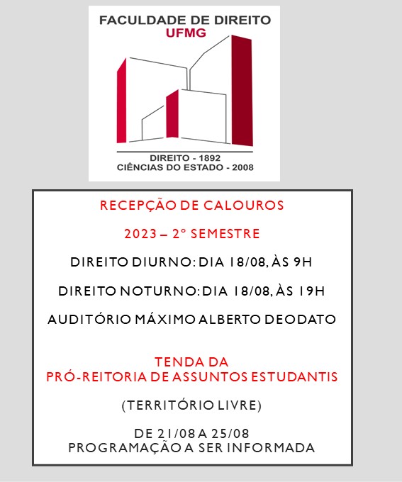 Faculdade de Direito da UFMG » DIVULGAÇÃO. Recepção aos Calouros. Faculdade  de Direito da UFMG. 2023/2º. Direito. 18/08/2023 (sexta-feira).